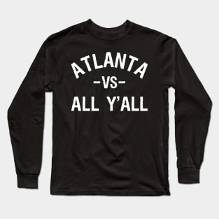 Atlanta Vs All Y'All For A Proud Atlantan Long Sleeve T-Shirt